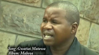 Gwatiai Matawa Manyu_Nyimbo cia Kuinira Ngai