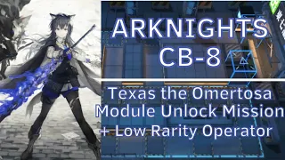 【Arknights】CB-8 | Texas the Omertosa Module Unlock Mission | +Low Rarity Operators