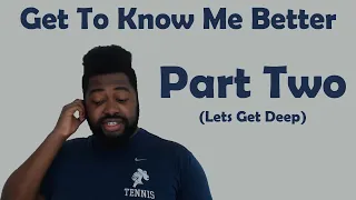 Get to Know Me Tag | Part Two: Lets Get Deep