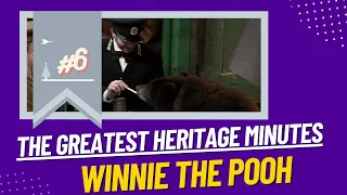 The Greatest Heritage Minutes: #6 - Winnie The Pooh
