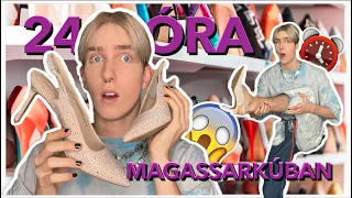 24 ÓRA *MAGASSARKÚBAN* 👠 I WhisperTon