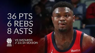 Zion Williamson 36 pts 6 rebs 8 asts vs Wizards 23/24 season