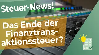 Steuer-News: Finanztransaktionssteuer, das Ende? #Steuer