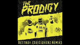 The Prodigy - Destroy  (Suicidherz Remix)