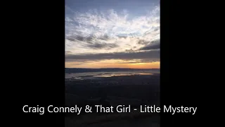 Craig Connelly & That Girl - Little Mystery