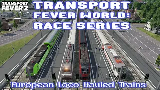 RACE SERIES: EUROPEAN LOCO HAULED INTERCITY TRAINS / TRANSPORT FEVER 2