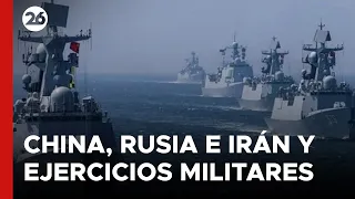 ASIA | China, Rusia e Irán realizan ejercicios militares conjuntos
