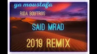 Ya Moustafa- Said Mrad 2019 Remix Feat Rida Boutros