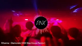 Rihanna - Diamonds ( DNX Slap House Remix )