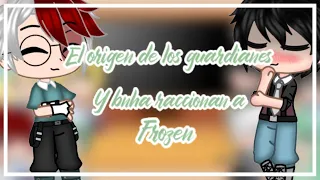 //el origen de los guardianes y BNHA raccionan a Frozen °×BRIANITA_NEKO×°