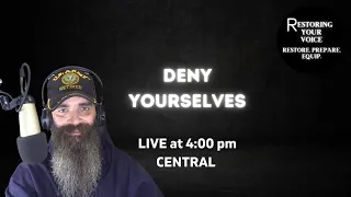 Restoring Your Voice | Deny Yourselves