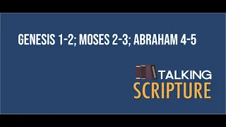 Ep 135 | Genesis 1-2; Moses 2-3; Abraham 4-5, Come Follow Me (January 3-9)