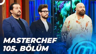 MASTERCHEF TÜRKİYE 105. BÖLÜM