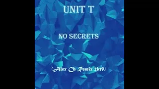 Unit T - No Secrets ( Alex Ch Remix 2k19 )