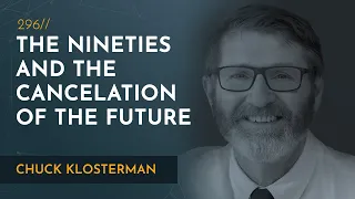 The 1990s and the Cancellation of the Future | Chuck Klosterman