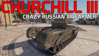 Churchill III: Crazy Russian  XP farmer!| World of Tanks