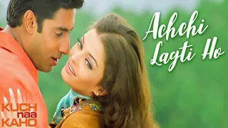 Achchi Lagti Ho (Kuch Naa Kaho) Song