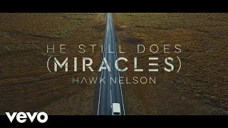 Hawk Nelson - He Still Does (Miracles) (Official Lyric Video)