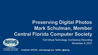 Preserving Digital Photos, Mark Schulman - APCUG VTC 11-6-21