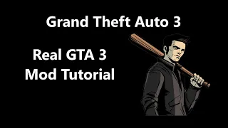 How To Install Real GTA 3 Mod Tutorial in 1080p [With Commentary & Download Link!]