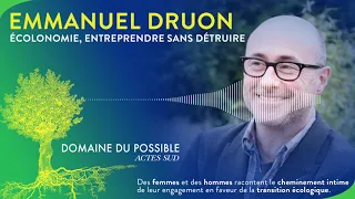 Écolonomie, entreprendre sans détruire avec EMMANUEL DRUON | Podcast Domaine du possible