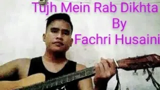 Tujh Mein Rab Dikhta Hai Cover by Fachri Husaini