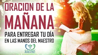 ORACION DE LA MAÑANA PARA ENTREGAR TU DIA EN LAS MANOS DE DIOS - ORACIONES PARA PEDIRLE A DIOS