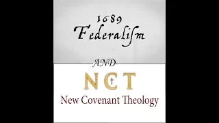 1689 Federalism And New Covenant Theology