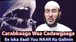 Carabkaaga 👅 Waa CADAWGAAGA Ee Iska ilaali Yuu NAAR Ku Galinin:::::: Dr Ahmed Al-Yamaani