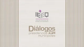 DIÁLOGOS QRO. ENTRE LAS CANDIDATURAS A PRESIDENCIAS MUNICIPALES 2024 - TEQUISQUIAPAN