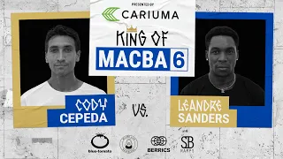 King Of MACBA 6: Leandre Sanders Vs. Cody Cepeda - Round 2: Presented By Cariuma