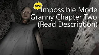 Granny Chapter Two New Impossible Mode (Read the Description)