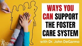 Kids Who Aren't Loved & How we Can ALL Help: the Foster Care System with Dr. John DeGarmo HPC: E128