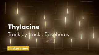 Bosphorus - Track by track SEQUENCES x Thylacine