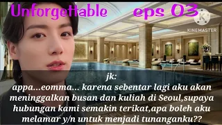 FF BTS JUNGKOOK|| UNFORGETTABLE|| EPS 03|| BERTUNANGAN