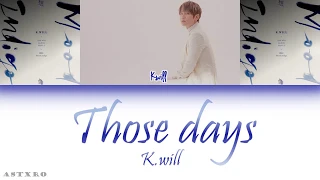 K.WILL(케이윌)-THOSE DAYS LYRICS(그땐 그댄 ) [HAN-ROM-ENG] 가사