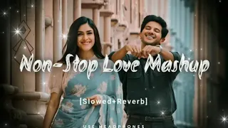 Non Stop Love Mashup Love Song Non stop 🥰 LoFi Music #trending #viral