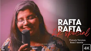 Rafta Rafta  | Raaz3 | Emraan Hashmi I Esha Gupta I Bipasha Basu | Female Cover |By Sthitapragyan