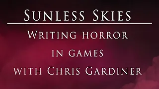 Sunless Skies: Writing Horror in Games with Chris Gardiner