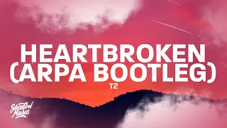 T2 - Heartbroken (ARPA Bootleg) "i'm heartbroken without your love" TikTok