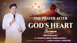 THE PRAYER AFTER GOD'S HEART || Re-telecast Sermon || By Apostle Ankur Yoseph Narula