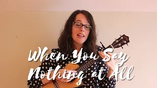 When You Say Nothing At All - Alison Krauss/Ronan Keating (Ukulele Cover)
