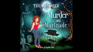 Tegan Maher - Witches of Keyhole Lake Cozy  Mystery Series. Book 5 Murder and Marinade Audiobook