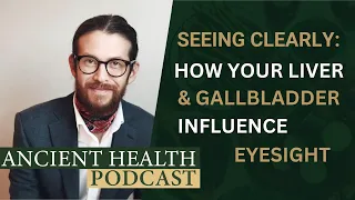 Seeing Clearly: How Your Liver & Gallbladder Influence Eyesight