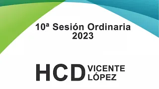 10° Sesión Ordinaria 2023 - Transmisión en directo de HCD Vicente López