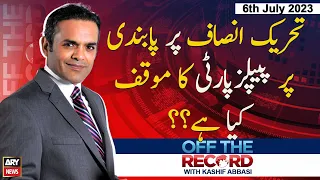 Off The Record | Kashif Abbasi | ARY News | 6th July 2023
