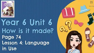 【Year 6 Academy Stars】Unit 6 | How is it made? | Lesson 4 | Language in Use | Page 74
