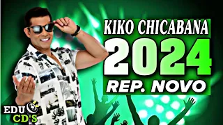 KIKO CHICABANA- REPERTÓRIO NOVO MAIO 2024