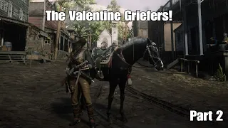 The Valentine Griefers!Part 2!|RDR2 Online