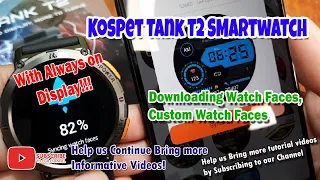 Downloading Watch Faces, Custom Watch Faces with Kospet Tank T2 Smartwatch